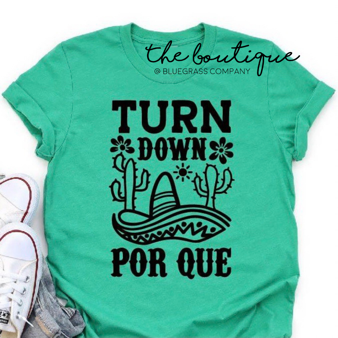 Turn Down Por Que Tee - Heather Kelly Green