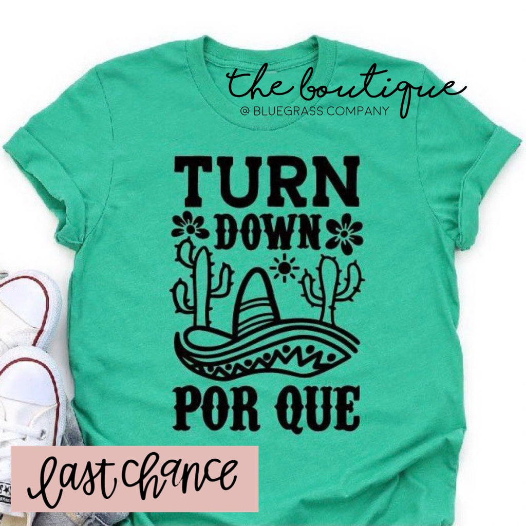 Turn Down Por Que Tee - Heather Kelly Green